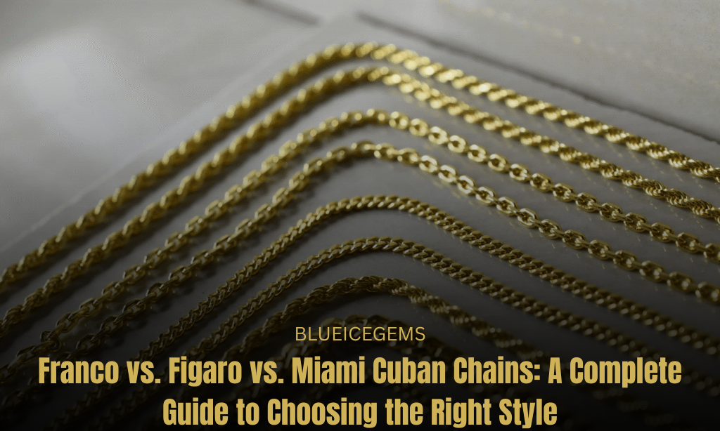 BlueIceGems Feature: Comparison of Franco, Figaro, and Miami Cuban Gold Chains