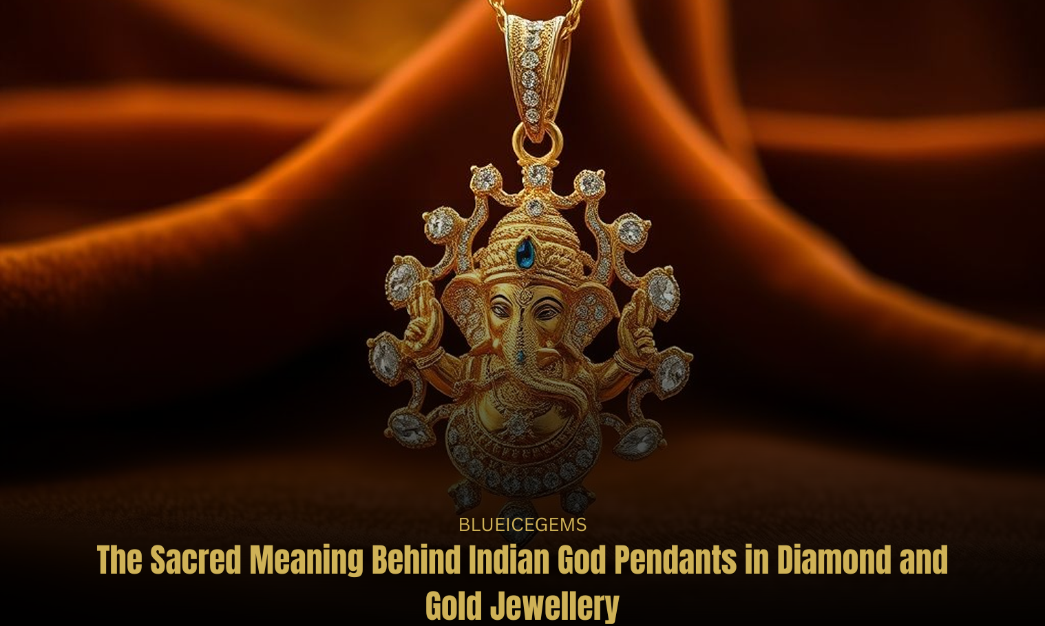 BlueIceGems Feature: Sacred Meaning of Indian God Pendants in Gold and Diamond Jewellery