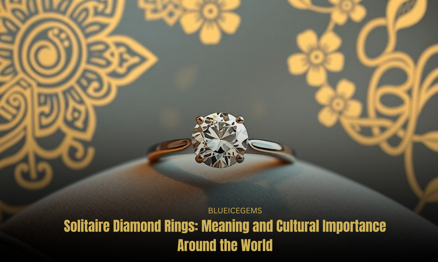 BlueIceGems Feature: Solitaire Diamond Rings - Global Meaning and Cultural Significance